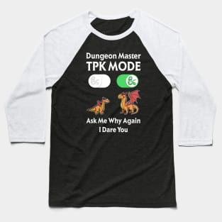 DM TPK Total Party Kill Mode Baseball T-Shirt